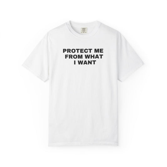Protect me from what I want - Shirt