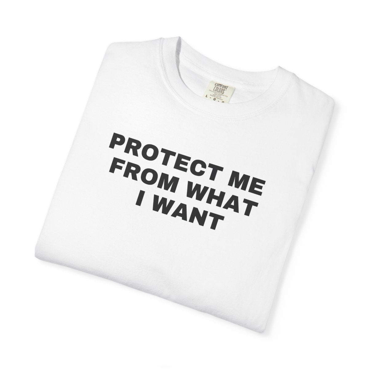Protect me from what I want - Shirt